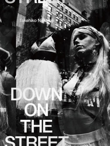 ＤＯＷＮ　ＯＮ　ＴＨＥ　ＳＴＲＥＥＴ Ｔａｋｅｈｉｋｏ　Ｎａｋａｆｕｊｉ／〔撮影〕 ドキュメント写真集の商品画像